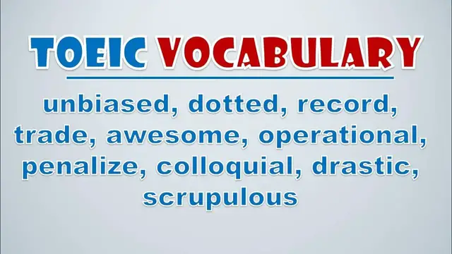 Video thumbnail for TOEIC Vocabulary: Unbiased, Dotted, Record, Trade, Awesome, Operational, Penalize, Colloquial