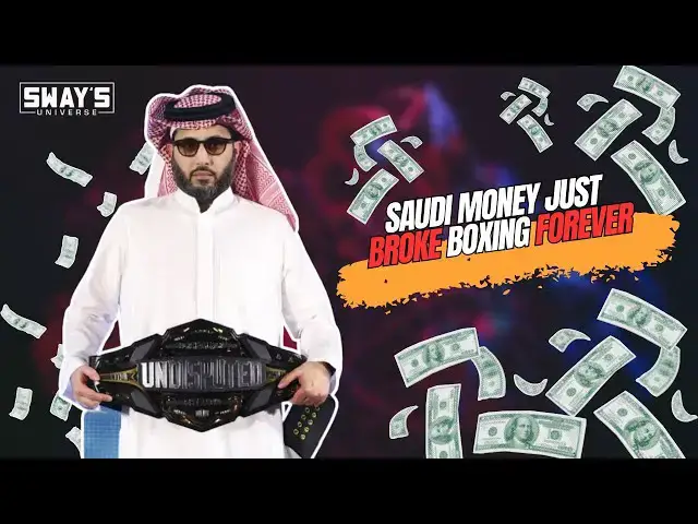 'Video thumbnail for Saudi Money Just Broke Boxing Forever 🥊 | SWAY’S UNIVERSE'