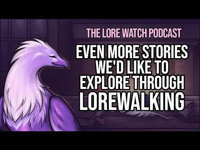 Video thumbnail for Even more stories we'd like to explore through Lorewalking