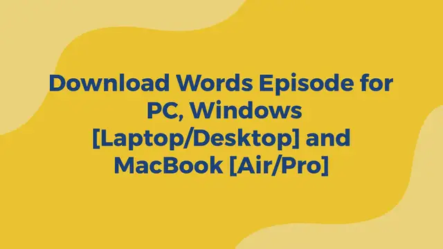 Video thumbnail for Download Words Episode for PC, Windows [Laptop/Desktop] and MacBook [Air/Pro]