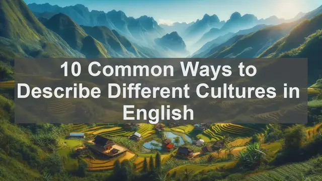 Video thumbnail for 10 Common Ways to Describe Different Cultures in English