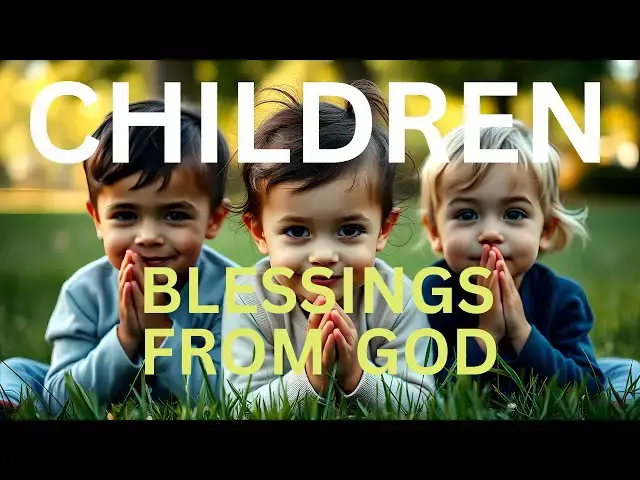 'Video thumbnail for Children Are A Blessing From The Lord | Bible Verses That Will Touch Your Heart. God’s Precious Gift'