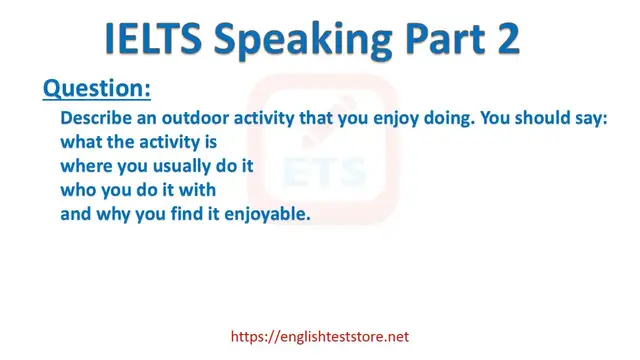 Video thumbnail for IELTS Speaking Part 2 - Describe an outdoor activity that you enjoy doing.