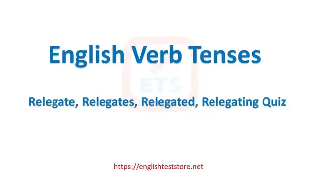 Video thumbnail for English Verb Tenses: Relegate, Relegates, Relegated, Relegating Quiz