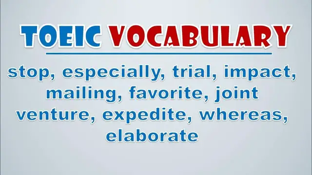 Video thumbnail for TOEIC Vocabulary: Stop, Especially, Trial, Impact, Mailing, Favorite, Joint Venture, Expedite