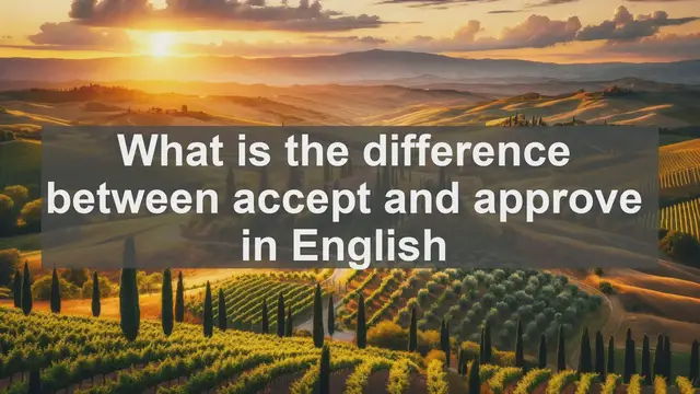 Video thumbnail for What is the difference between accept and approve in English?