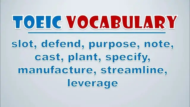 Video thumbnail for TOEIC Vocabulary: Slot, Defend, Purpose, Note, Cast, Plant, Specify, Manufacture, Streamline