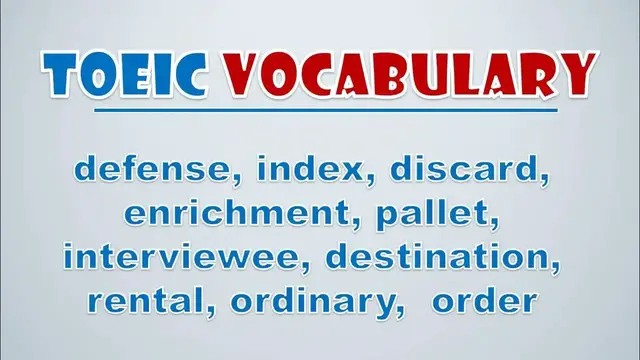 Video thumbnail for TOEIC Vocabulary: Defense, Index, Discard, Enrichment, Pallet, Interviewee, Destination, Rental
