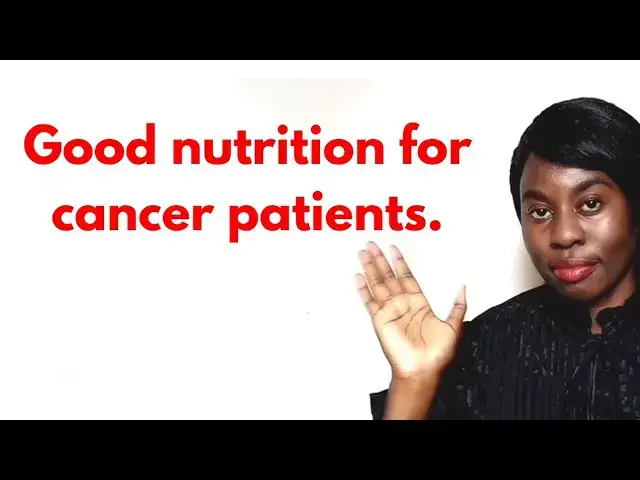 'Video thumbnail for Good Nutrition for cancer patients'