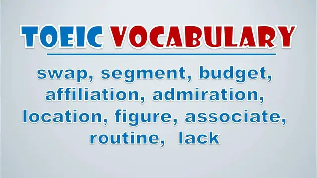 Video thumbnail for TOEIC Vocabulary: Swap, Segment, Budget, Affiliation, Admiration, Location, Figure, Associate