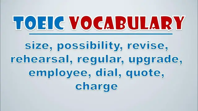 Video thumbnail for TOEIC Vocabulary: Size, Possibility, Revise, Rehearsal, Regular, Upgrade, Employee, Dial, Quote