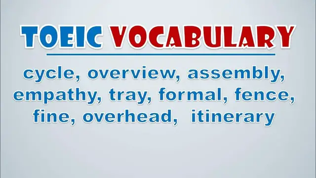 Video thumbnail for TOEIC Vocabulary: Cycle, Overview, Assembly, Empathy, Tray, Formal, Fence, Fine, Overhead