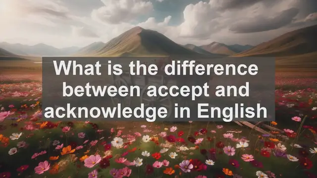 Video thumbnail for What is the difference between accept and acknowledge in English?