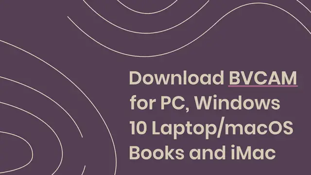 Video thumbnail for Download BVCAM for PC, Windows 10 Laptop/macOS Books and iMac