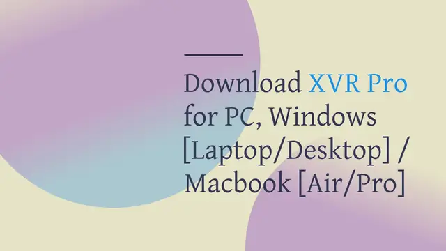 Video thumbnail for Download XVR Pro for PC, Windows [Laptop/Desktop] / Macbook [Air/Pro]
