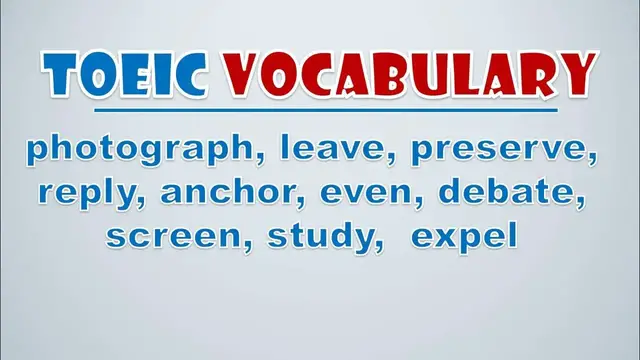 Video thumbnail for TOEIC Vocabulary: Photograph, Leave, Preserve, Reply, Anchor, Even, Debate, Screen, Study