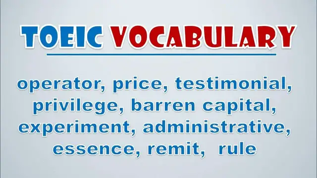 Video thumbnail for TOEIC Vocabulary: Operator, Price, Testimonial, Privilege, Barren Capital, Experiment
