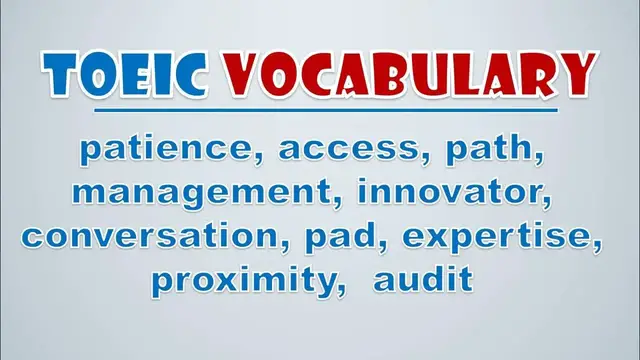 Video thumbnail for TOEIC Vocabulary: Patience, Access, Path, Management, Innovator, Conversation, Pad, Expertise