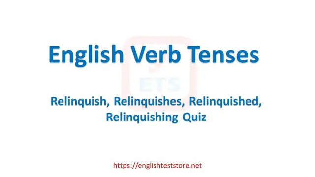 Video thumbnail for English Verb Tenses: Relinquish, Relinquishes, Relinquished, Relinquishing Quiz