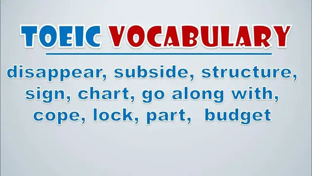 Video thumbnail for TOEIC Vocabulary: Disappear, Subside, Structure, Sign, Chart, Go Along With, Cope, Lock, Part