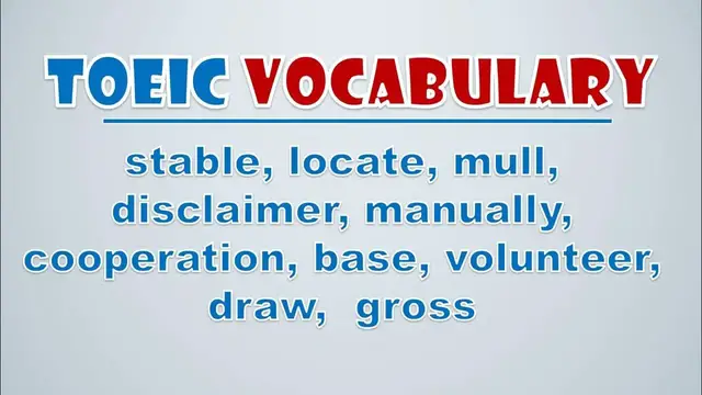 Video thumbnail for TOEIC Vocabulary: Stable, Locate, Mull, Disclaimer, Manually, Cooperation, Base, Volunteer, Draw