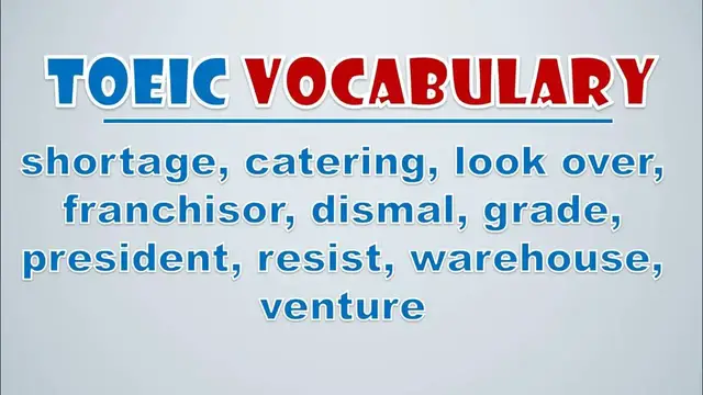 Video thumbnail for TOEIC Vocabulary: Shortage, Catering, Look Over, Franchisor, Dismal, Grade, President, Resist, Ware