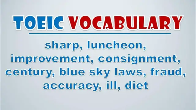Video thumbnail for TOEIC Vocabulary: Sharp, Luncheon, Improvement, Consignment, Century, Blue Sky Laws, Fraud