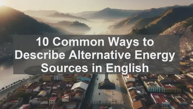 Video thumbnail for 10 Common Ways to Describe Alternative Energy Sources in English