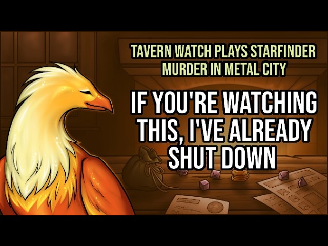 Video thumbnail for Tavern Watch Plays Starfinder: Murder in Metal City, ep 1: If you see this, I've already shut down