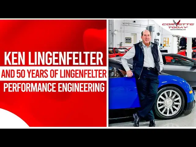 Video thumbnail for Ken Lingenfelter and 50 Years of Lingenfelter Performance Engineering | CORVETTE TODAY #206