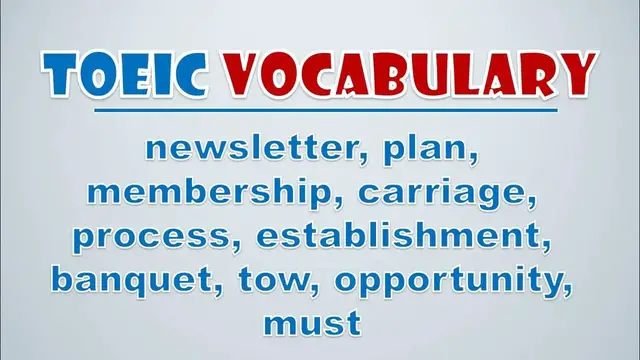 Video thumbnail for TOEIC Vocabulary: Newsletter, Plan, Membership, Carriage, Process, Establishment, Banquet, Tow