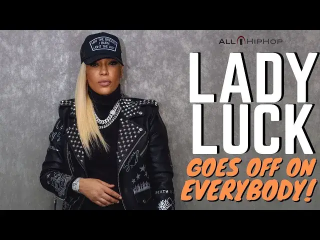 Video thumbnail for LADY LUCK Goes off On Friends, Foes, Family, Explains Why Nicki Minaj Was Wrong, Being A Lesbian MC