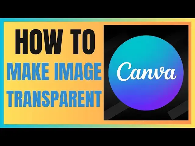 Video thumbnail for How to Make an Image Transparent in Canva