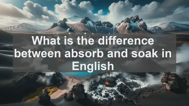 Video thumbnail for What is the difference between absorb and soak in English?