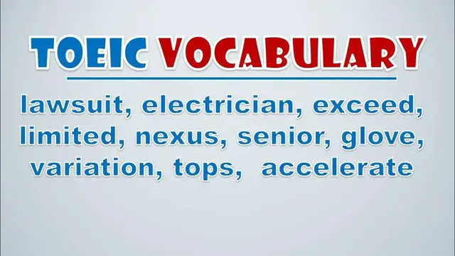 Video thumbnail for TOEIC Vocabulary: Lawsuit, Electrician, Exceed, Limited, Nexus, Senior, Glove, Variation, Tops
