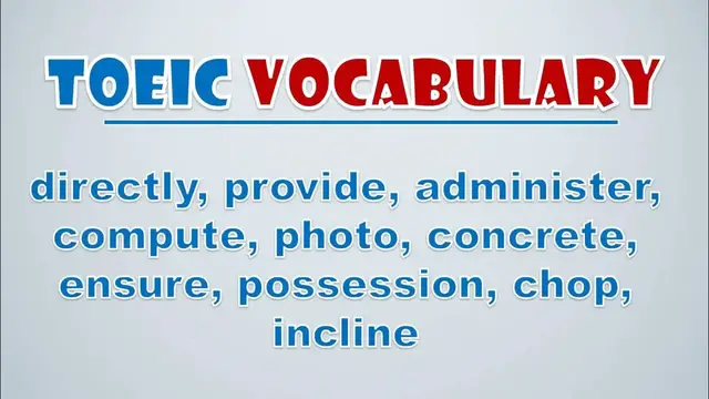 Video thumbnail for TOEIC Vocabulary: Directly, Provide, Administer, Compute, Photo, Concrete, Ensure, Possession, Chop