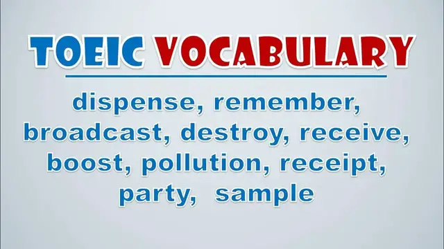 Video thumbnail for TOEIC Vocabulary: Dispense, Remember, Broadcast, Destroy, Receive, Boost, Pollution, Receipt, Party