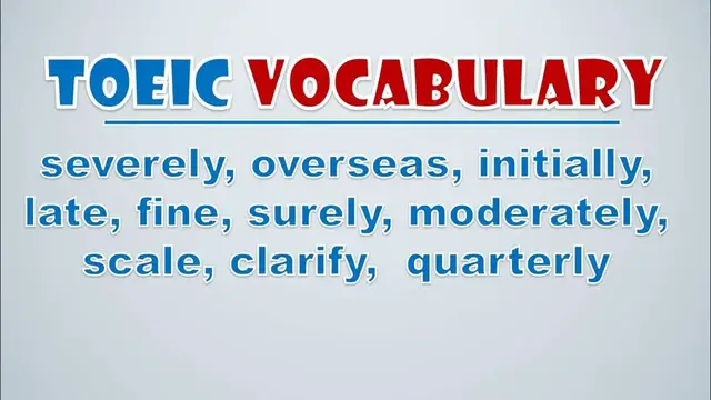 Video thumbnail for TOEIC Vocabulary: Severely, Overseas, Initially, Late, Fine, Surely, Moderately, Scale, Clarify
