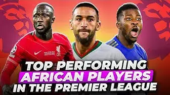 Video thumbnail for Top Performing African Players In The Premier League