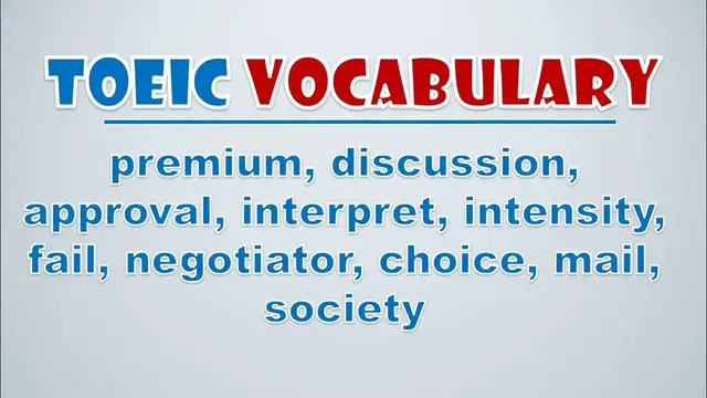 Video thumbnail for TOEIC Vocabulary: Premium, Discussion, Approval, Interpret, Intensity, Fail, Negotiator, Choice