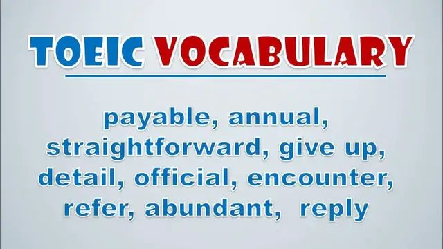 Video thumbnail for TOEIC Vocabulary: Payable, Annual, Straightforward, Give Up, Detail, Official, Encounter, Refer