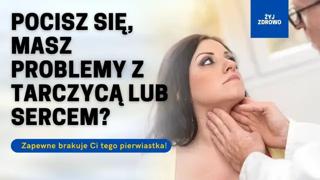 'Video thumbnail for Pocisz się, masz problemy z tarczycą lub sercem Zapewne brakuje Ci tego pierwiastka!'