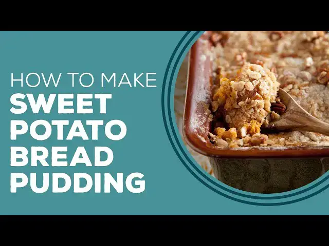 Video thumbnail for Blast From The Past - Sweet Potato Bread Pudding with Pecan Crumble Recipe