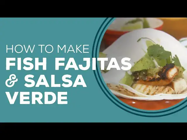 Video thumbnail for Fish Fajitas and Spicy Salsa Verde Recipe - Blast from the Past