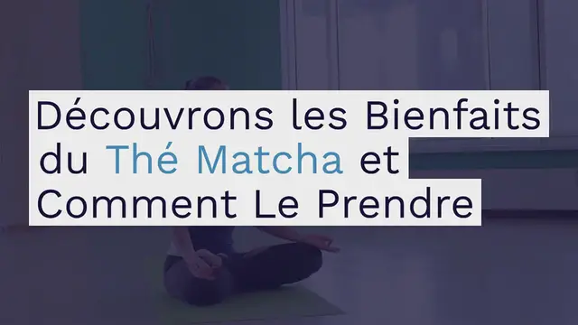 Video thumbnail for Découvrons les Bienfaits du Thé Matcha et Comment Le Prendre