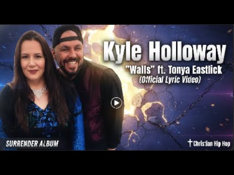 Video thumbnail for Kyle Holloway - "Walls" ft. Tonya Eastlick (Official Lyric Video) | Christian Hip Hop