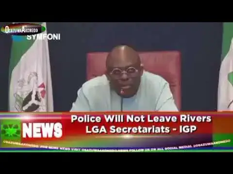Video thumbnail for Police Will Not Leave Rivers LGA Secretariats - IGP ~ OsazuwaAkonedo