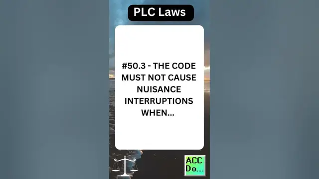 Video thumbnail for PLC Laws #50.3 - THE CODE MUST NOT CAUSE NUISANCE INTERRUPTIONS WHEN...