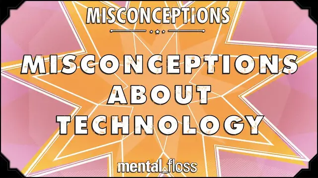 Video thumbnail for Misconceptions about Technology - mental_floss on YouTube (Ep.5)