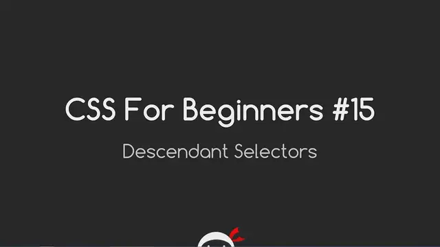 Video thumbnail for CSS Tutorial For Beginners 15 - Descendant Selectors